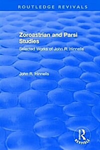 Zoroastrian and Parsi Studies : Selected Works of John R.Hinnells (Hardcover)