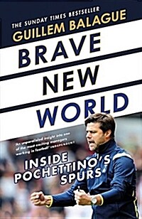Brave New World : Inside Pochettinos Spurs (Hardcover)