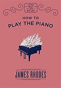 How to Play the Piano (Hardcover)