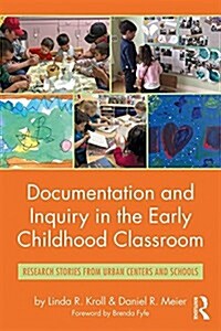 Documentation and Inquiry in the Early Childhood Classroom : Research Stories from Urban Centers and Schools (Paperback)