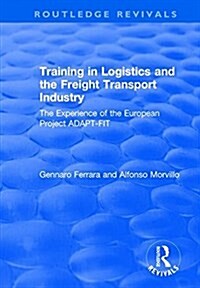 Training in Logistics and the Freight Transport Industry : The Experience of the European Project ADAPT-FIT (Hardcover)