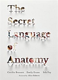 The Secret Language of Anatomy (Hardcover)