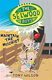 Maintain the Mischief (the Selwood Boys, #4) (Paperback)