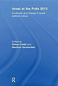 Israel at the Polls 2013 : Continuity and Change in Israeli Political Culture (Paperback)