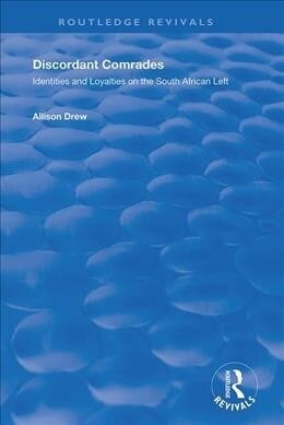 Discordant Comrades : Identities and Loyalties on the South African Left (Hardcover)