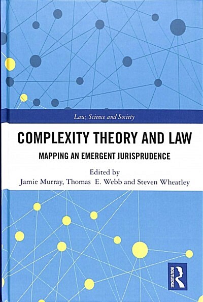 Complexity Theory and Law : Mapping an Emergent Jurisprudence (Hardcover)