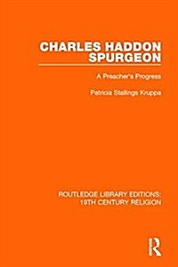 Charles Haddon Spurgeon : A Preachers Progress (Hardcover)