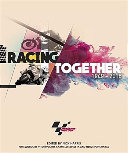 Racing Together 1949 - 2016 : MotoGP (Hardcover)