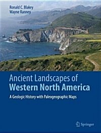 Ancient Landscapes of Western North America: A Geologic History with Paleogeographic Maps (Hardcover, 2018)