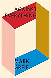 Against Everything : On Dishonest Times (Paperback)