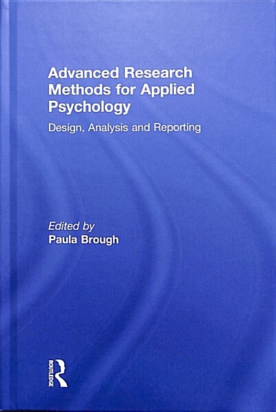 Advanced Research Methods for Applied Psychology : Design, Analysis and Reporting (Hardcover)