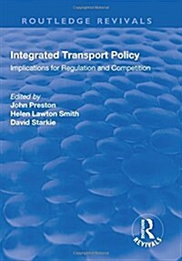 Integrated Transport Policy : Implications for Regulation and Competition (Hardcover)