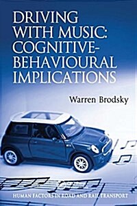 Driving With Music: Cognitive-Behavioural Implications (Paperback)