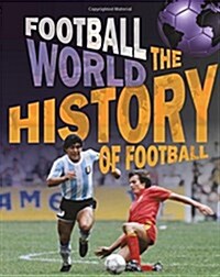 Football World: History of Football (Hardcover, Illustrated ed)