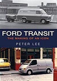 Ford Transit : The Making of an Icon (Paperback)