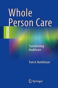 Whole Person Care: Transforming Healthcare (Paperback, 2017)