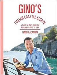 Ginos Italian Coastal Escape : A Taste of Italy from the Aeolian Islands to Elba (Hardcover)