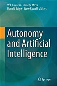 Autonomy and Artificial Intelligence: A Threat or Savior? (Hardcover, 2017)