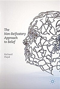 The Non-Reificatory Approach to Belief (Hardcover, 2017)