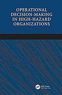 Operational Decision-Making in High-Hazard Organizations : Drawing a Line in the Sand (Paperback)