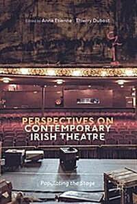 Perspectives on Contemporary Irish Theatre: Populating the Stage (Hardcover, 2017)