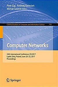 Computer Networks: 24th International Conference, Cn 2017, Lądek Zdr?, Poland, June 20-23, 2017, Proceedings (Paperback, 2017)