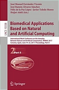 Biomedical Applications Based on Natural and Artificial Computing: International Work-Conference on the Interplay Between Natural and Artificial Compu (Paperback, 2017)