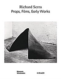 Richard Serra: Props, Films, Early Works (Hardcover)