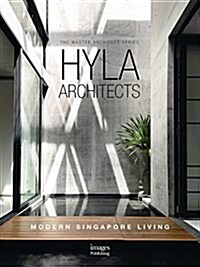 Hyla Architects: Modern Singapore Living; The Master Architect Series (Hardcover)