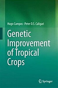 Genetic Improvement of Tropical Crops (Hardcover, 2017)