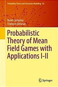 Probabilistic Theory of Mean Field Games with Applications I-II (Hardcover, 2018)