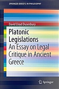 Platonic Legislations: An Essay on Legal Critique in Ancient Greece (Paperback, 2017)