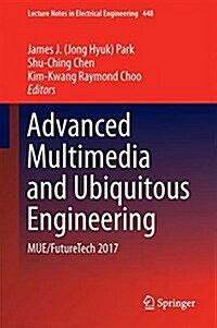 Advanced Multimedia and Ubiquitous Engineering: Mue/Futuretech 2017 (Hardcover, 2017)