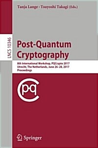 Post-Quantum Cryptography: 8th International Workshop, Pqcrypto 2017, Utrecht, the Netherlands, June 26-28, 2017, Proceedings (Paperback, 2017)