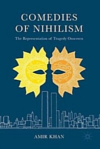 Comedies of Nihilism: The Representation of Tragedy Onscreen (Hardcover, 2017)