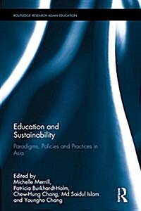 Education and Sustainability : Paradigms, Policies and Practices in Asia (Hardcover)