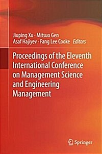 Proceedings of the Eleventh International Conference on Management Science and Engineering Management (Hardcover, 2018)