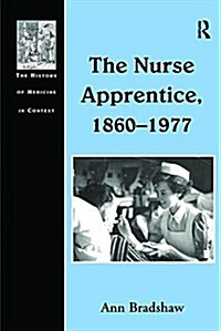 The Nurse Apprentice, 1860–1977 (Paperback)