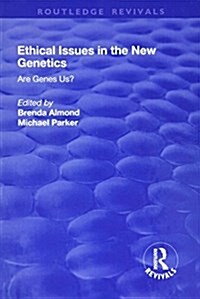 Ethical Issues in the New Genetics : Are Genes Us? (Hardcover)