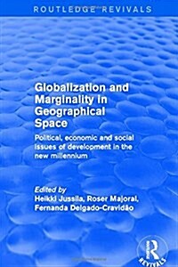 Globalization and Marginality in Geographical Space : Political, Economic and Social Issues of Development at the Dawn of New Millennium (Hardcover)