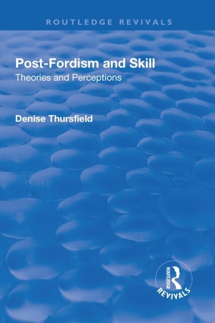Post-Fordism and Skill : Theories and Perceptions (Hardcover)