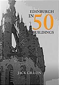 Edinburgh in 50 Buildings (Paperback)