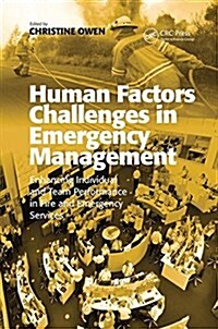 Human Factors Challenges in Emergency Management : Enhancing Individual and Team Performance in Fire and Emergency Services (Paperback)