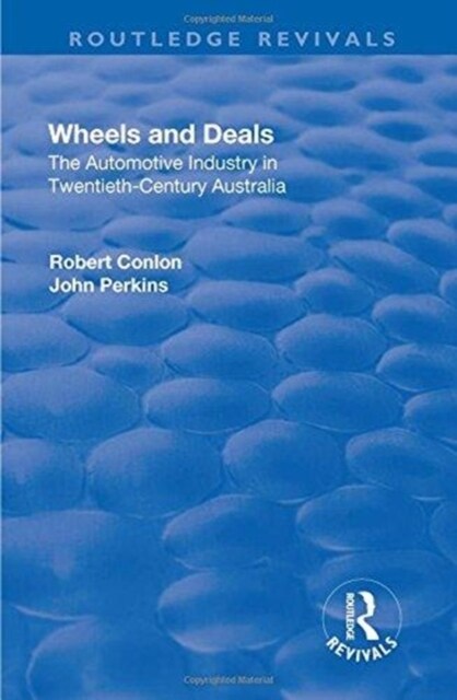 Wheels and Deals : The Automotive Industry in Twentieth-Century Australia (Hardcover)