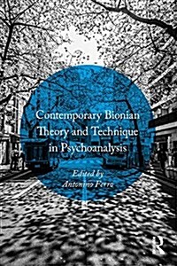 Contemporary Bionian Theory and Technique in Psychoanalysis (Paperback)