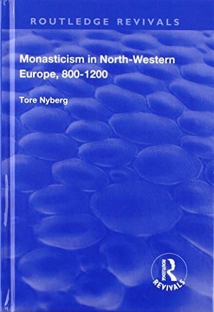 Monasticism in North-Western Europe, 800–1200 (Hardcover)