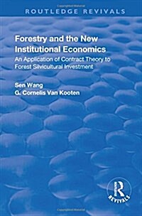 Forestry and the New Institutional Economics : An Application of Contract Theory to Forest Silvicultural Investment (Hardcover)