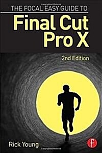 The Focal Easy Guide to Final Cut Pro X (Hardcover, 3 ed)