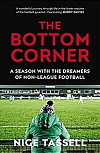 The Bottom Corner : Hope, Glory and Non-League Football (Paperback)