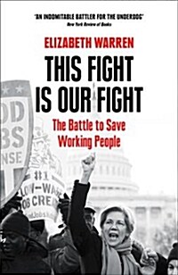 This Fight is Our Fight : The Battle to Save Working People (Paperback)